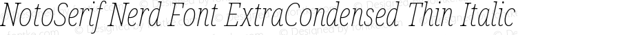 Noto Serif ExtraCondensed Thin Italic Nerd Font Complete