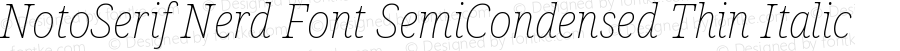 Noto Serif SemiCondensed Thin Italic Nerd Font Complete