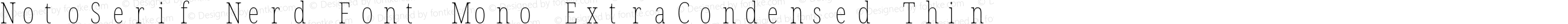 NotoSerif Nerd Font Mono ExtraCondensed Thin