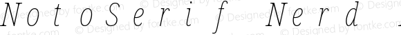 Noto Serif ExtraCondensed Thin Italic Nerd Font Complete Mono