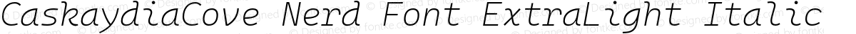 CaskaydiaCove Nerd Font ExtraLight Italic