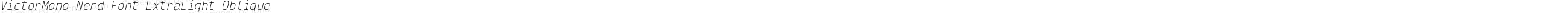 VictorMono Nerd Font ExtraLight Oblique