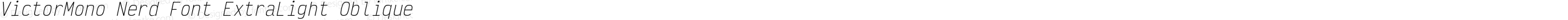 VictorMono Nerd Font ExtraLight Oblique