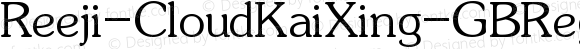 Reeji-CloudKaiXing-GB Regular Version 1.0 www.reeji.com QQ:2770851733 Mail:Reejifont@outlook.com REEJI Shang hai Rui Xian Creative Design Co., Ltd.