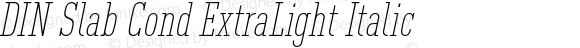 DIN Slab Cond ExtraLight Italic