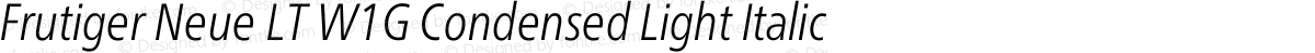 Frutiger Neue LT W1G Condensed Light Italic