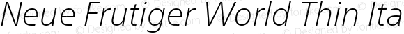 Neue Frutiger World Thin Italic