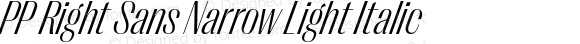 PP Right Sans Narrow Light Italic