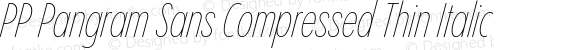 PP Pangram Sans Compressed Thin Italic