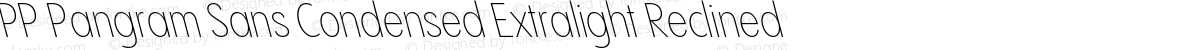 PP Pangram Sans Condensed Extralight Reclined