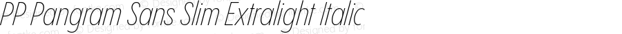 PP Pangram Sans Slim Extralight Italic