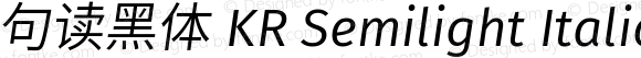 句读黑体 KR Semilight Italic