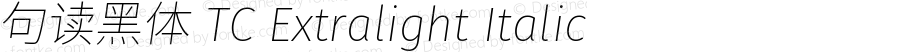 句读黑体 TC Xlight Italic