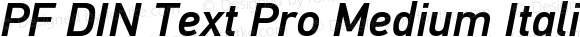 PF DIN Text Pro Medium Italic