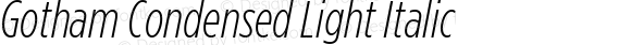 Gotham Condensed Light Italic