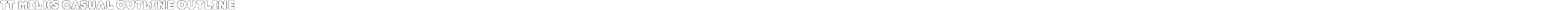 TT Milks Casual Outline Outline