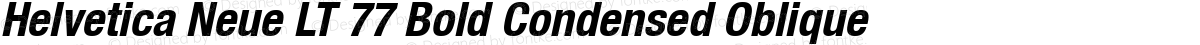 Helvetica Neue LT 77 Bold Condensed Oblique