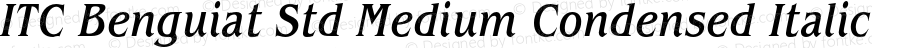 ITC Benguiat Std Medium Condensed Italic