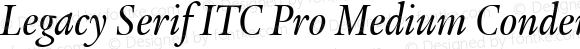 Legacy Serif ITC Pro Medium Condensed Italic