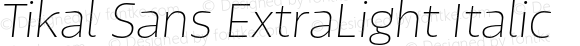 Tikal Sans ExtraLight Italic