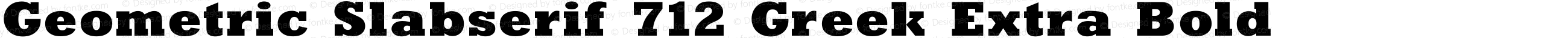 Geometric Slabserif 712 Greek Extra Bold