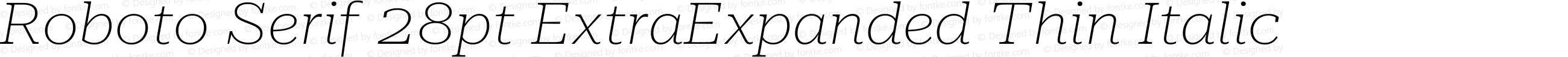 Roboto Serif 28pt ExtraExpanded Thin Italic