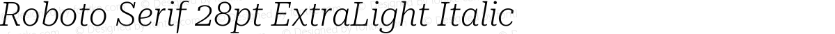 Roboto Serif 28pt ExtraLight Italic