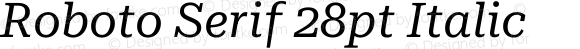 Roboto Serif 28pt Italic