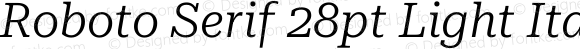 Roboto Serif 28pt Light Italic