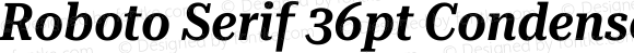 Roboto Serif 36pt Condensed SemiBold Italic