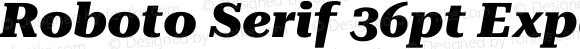 Roboto Serif 36pt Expanded ExtraBold Italic