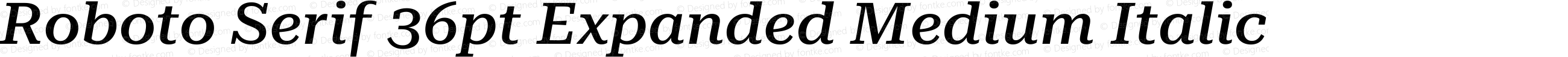 Roboto Serif 36pt Expanded Medium Italic