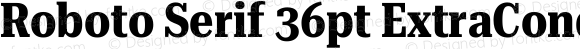 Roboto Serif 36pt ExtraCondensed Bold