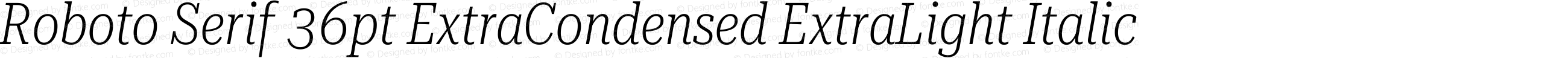 Roboto Serif 36pt ExtraCondensed ExtraLight Italic