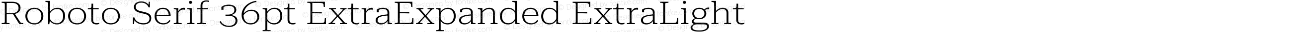 Roboto Serif 36pt ExtraExpanded ExtraLight