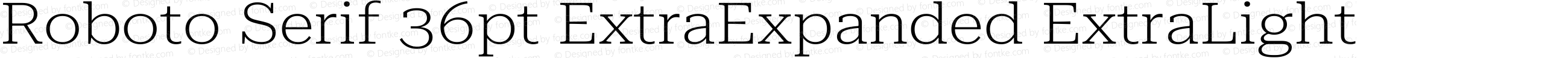 Roboto Serif 36pt ExtraExpanded ExtraLight