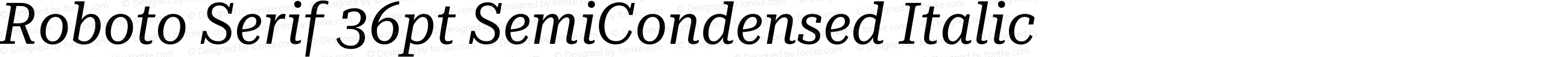 Roboto Serif 36pt SemiCondensed Italic