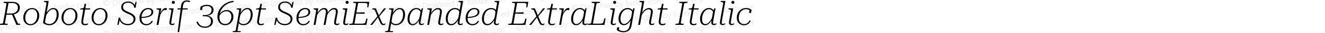 Roboto Serif 36pt SemiExpanded ExtraLight Italic