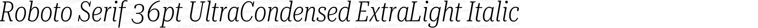 Roboto Serif 36pt UltraCondensed ExtraLight Italic