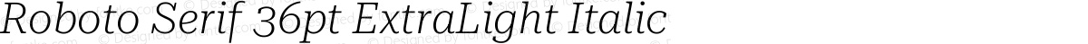 Roboto Serif 36pt ExtraLight Italic