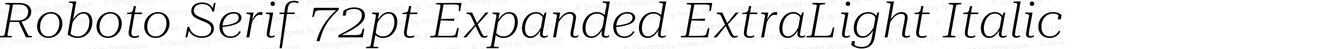 Roboto Serif 72pt Expanded ExtraLight Italic