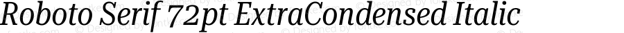 Roboto Serif 72pt ExtraCondensed Italic