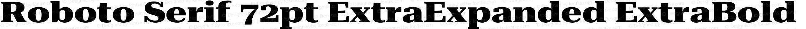 Roboto Serif 72pt ExtraExpanded ExtraBold