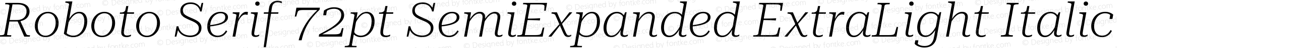 Roboto Serif 72pt SemiExpanded ExtraLight Italic