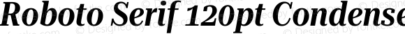 Roboto Serif 120pt Condensed SemiBold Italic