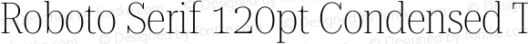 Roboto Serif 120pt Condensed Thin