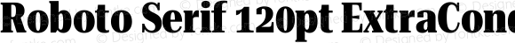 Roboto Serif 120pt ExtraCondensed ExtraBold