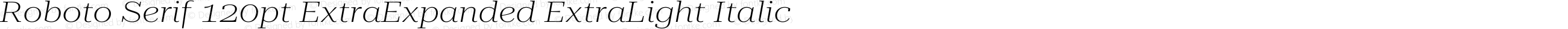 Roboto Serif 120pt ExtraExpanded ExtraLight Italic