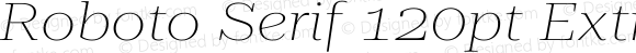 Roboto Serif 120pt ExtraExpanded Thin Italic