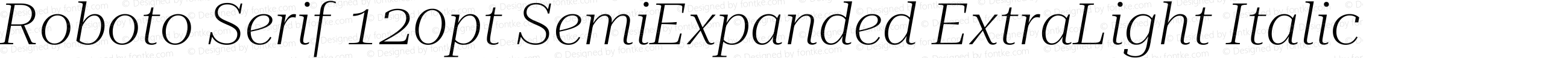 Roboto Serif 120pt SemiExpanded ExtraLight Italic